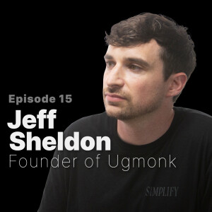 Ep. 15 | Jeff Sheldon - Founder of Ugmonk