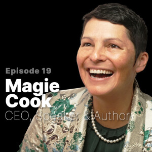 Ep. 19 | Magie Cook, Entrepreneur, Author, Speaker