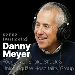 S2 E02 | Danny Meyer P2 | Enlightened Hospitality