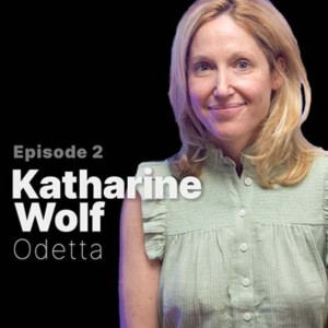 Ep. 2 | Katharine Wolf - Odetta