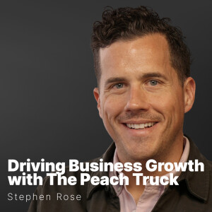 S3 E02 | Stephen Rose | The Peach Truck: Driving Business Growth