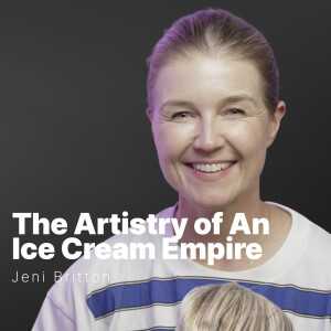 S2 E13 | Jeni Britton | The Artistry of An Ice Cream Empire