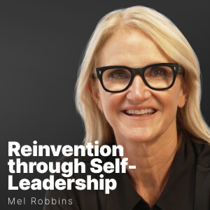 S2 E17 | Mel Robbins | Reinvention Through Self-Leadership