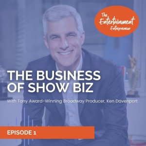 01 - The Business of Show Biz with Ken Davenport