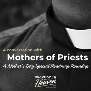 Special Mother's Day Episode: Mothers of Priests