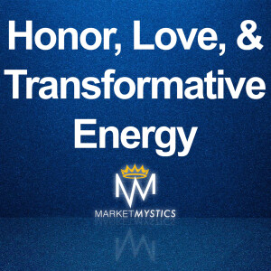 Honor, Love, and Transformative Energy