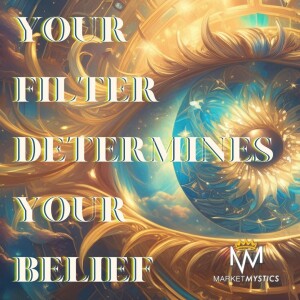 Your Filter Determines Your Belief