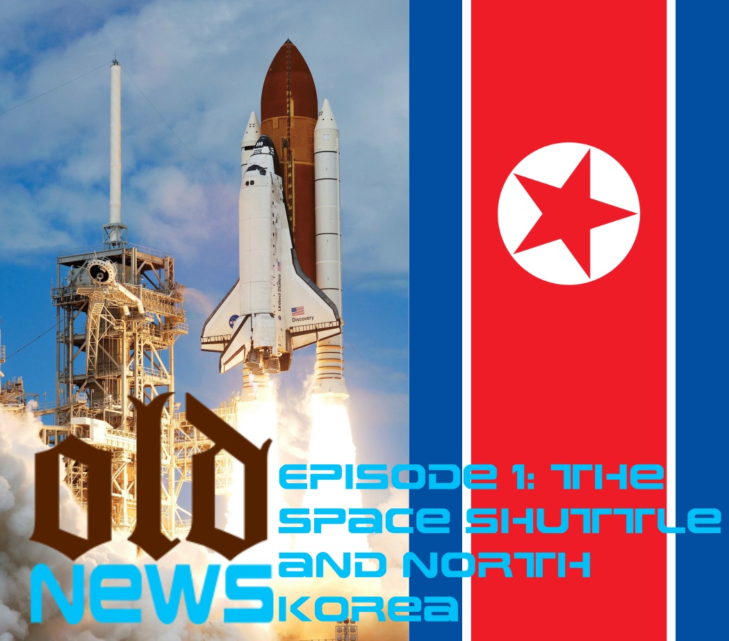 Episode 1: The Space Shuttle and North Korea