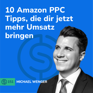 #151 - 10 Amazon PPC Tipps, die dir jetzt mehr Umsatz bringen