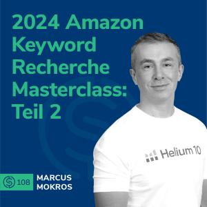 #108 - 2024 Amazon Keyword Recherche Masterclass: Teil 2