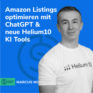 #87 - Amazon Listings optimieren mit ChatGPT & neue Helium10 KI Tools