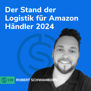 #139 - Der Stand der Logistik für Amazon Händler 2024