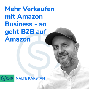 #140 - Mehr Verkaufen mit Amazon Business - so geht B2B auf Amazon