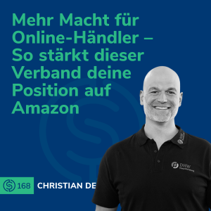 #168 - Mehr Macht für Online-Händler – So stärkt dieser Verband deine Position auf Amazon