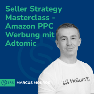 #156 - Seller Strategy Masterclass - Amazon PPC Werbung mit Adtomic