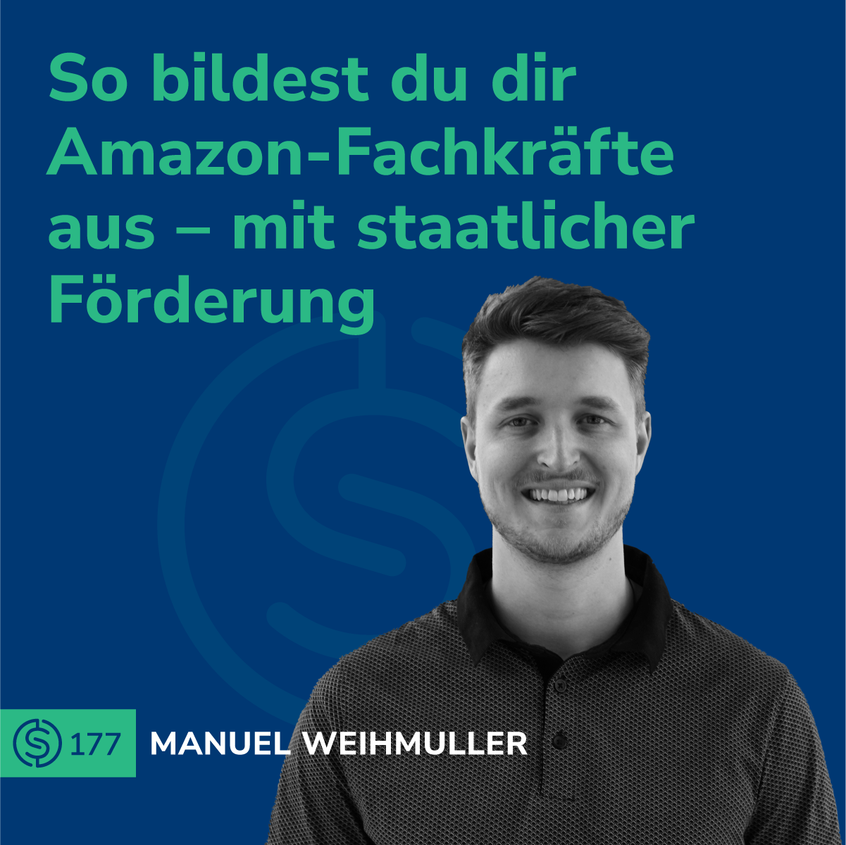 #177 - So bildest du dir Amazon-Fachkräfte aus – mit staatlicher Förderung