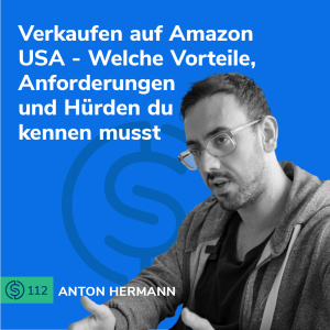 #112 - Verkaufen auf Amazon USA - Welche Vorteile, Anforderungen und Hürden du kennen musst