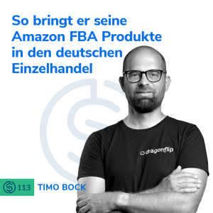 #113 - So bringt er seine Amazon FBA Produkte in den deutschen Einzelhandel