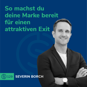 #129 - So machst du deine Marke bereit für einen attraktiven Exit