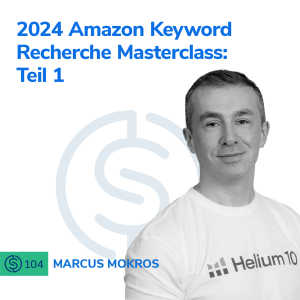 #104 - 2024 Amazon Keyword Recherche Masterclass: Teil 1