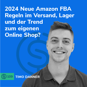 #109 - 2024 Neue Amazon FBA Regeln im Versand, Lager und der Trend zum eigenen Online Shop?