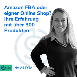 #119 - Amazon FBA oder eigner Online Shop? Ihre Erfahrung mit über 300 Produkten