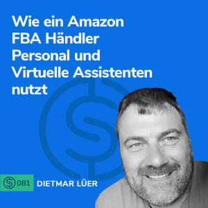 #81 - Wie ein Amazon FBA Händler Personal und Virtuelle Assistenten nutzt