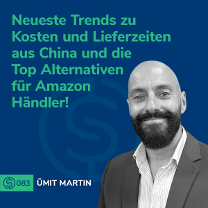 #83 - Neueste Trends zu Kosten und Lieferzeiten aus China und die Top Alternativen für Amazon Händler!