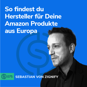 #75 - So findest du Hersteller für Deine Amazon Produkte aus Europa