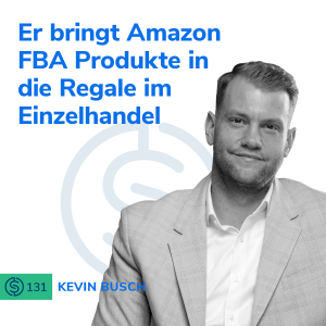 #131 - Er bringt Amazon FBA Produkte in die Regale im Einzelhandel