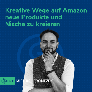 #21 - Kreative Wege auf Amazon neue Produkte und Nische zu kreieren