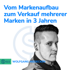 #22 - Vom Markenaufbau zum Verkauf mehrerer Marken in 3 Jahren