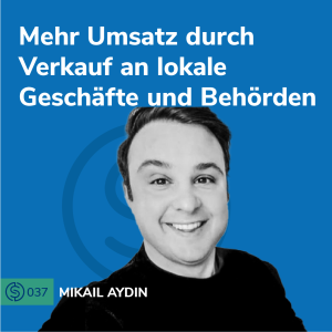 #37 - Mehr Umsatz durch Verkauf an lokale Geschäfte und Behörden