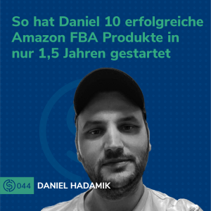 #44 - So hat Daniel 10 erfolgreiche Amazon FBA Produkte in nur 1,5 Jahren gestartet