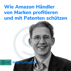 #49 - Wie Amazon Händler von Marken profitieren und mit Patenten schützen