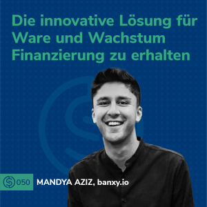 #50 - Die innovative Lösung für Ware und Wachstum Finanzierung zu erhalten