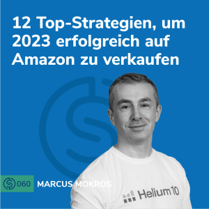 #60 - 12 Top-Strategien, um 2023 erfolgreich auf Amazon zu verkaufen