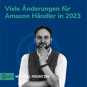 #62 - Viele Änderungen für Amazon Händler in 2023