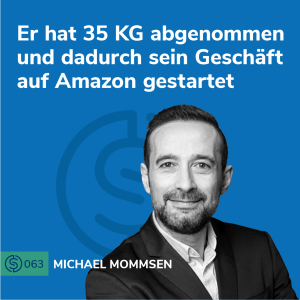 #63 - Er hat 35 KG abgenommen und dadurch sein Geschäft auf Amazon gestartet