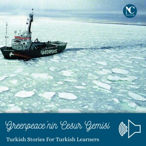 Greenpeace’nin Cesur Gemisi / Turkish Stories