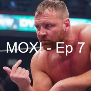 Episode 7 - MOX IS BACK!!!