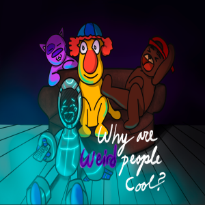 Episode 4: Why Are Weird People Cool?