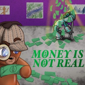 Episode 1: Money is Not Real