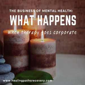 Episode 321: The Business of Mental Health: What Happens When Therapy Goes Corporate.