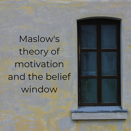 Episode 188: Maslow’s theory of motivation and the belief window