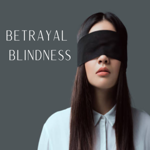 Episode 279: Betrayal Blindness