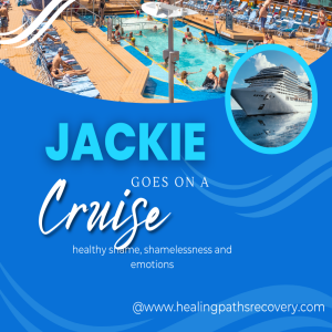 Episode 296: Jackie goes on a cruise, healthy shame, shamelessness and emotions.