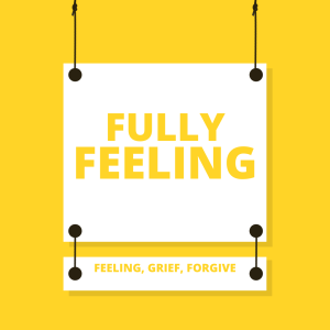 Episode 219: Fully Feeling