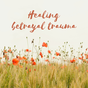 Episode 194: Healing Betrayal Trauma