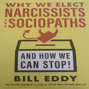 Episode 180: Why we elect Narcissists and Sociopaths